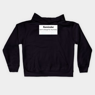 Reminder - Don't change for anybody Kids Hoodie